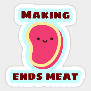 Making Ends Meat | Cute Meat Pun Sticker